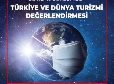 COVID-19 SÜRECİNDE TÜRKİYE VE DÜNYA TURİZMİ DEĞERLENDİRMESİ
