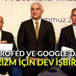 TÜROFED ve Google’dan turizm için dev işbirliği